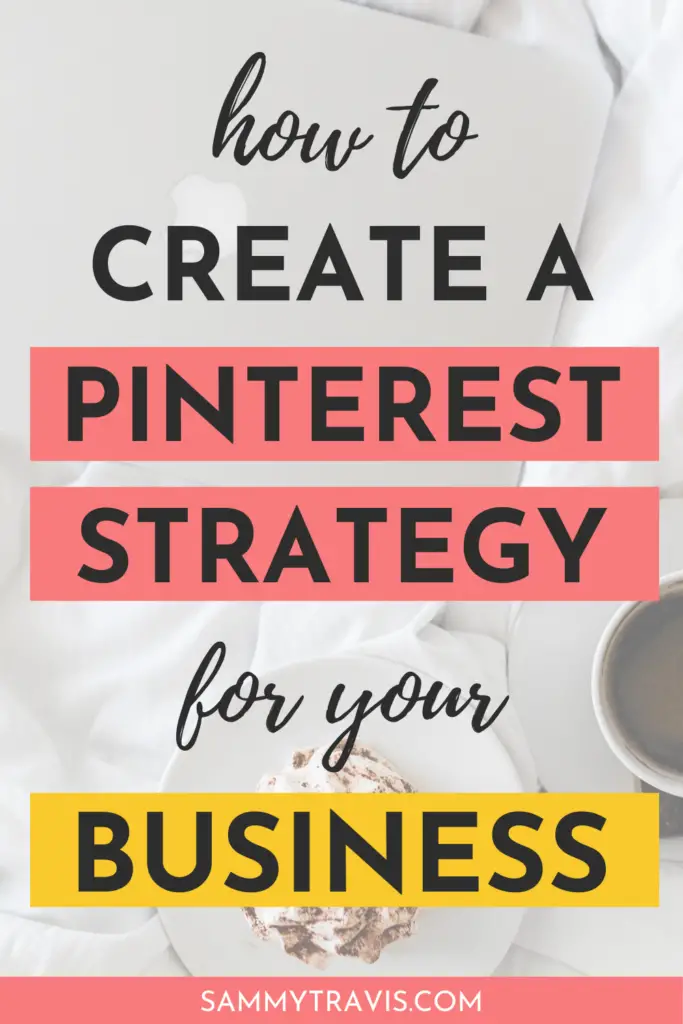 how to create a Pinterest strategy for your business, how to use Pinterest for business, create a Pinterest strategy