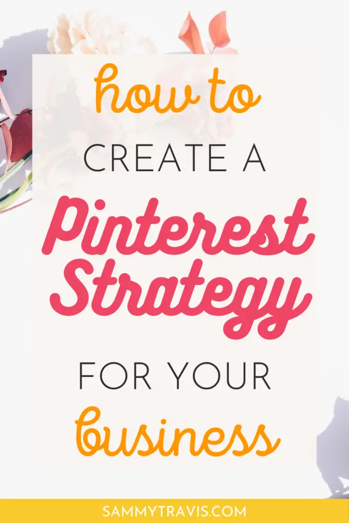 how to create a Pinterest strategy for your business, how to use Pinterest for business, create a Pinterest strategy