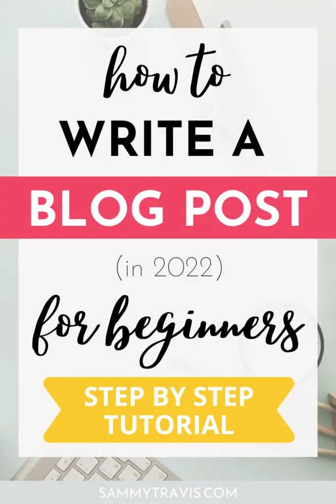 how to write a blog post in 2022, latest SEO techniques, step by step blog tutorial