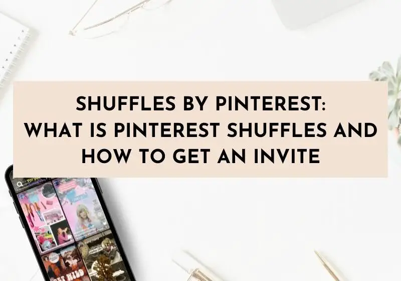 Shuffles By Pinterest: What is Pinterest Shuffles and How to Get an Invite