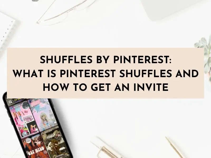 Shuffles By Pinterest: What is Pinterest Shuffles and How to Get an Invite