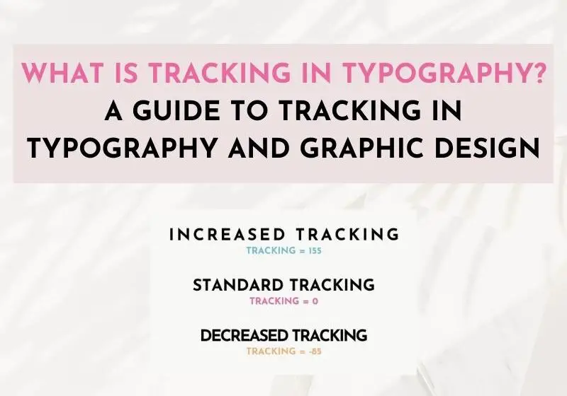 What is Tracking in Typography and Graphic Design? Ultimate Guide to Tracking in Typography and Graphic Design