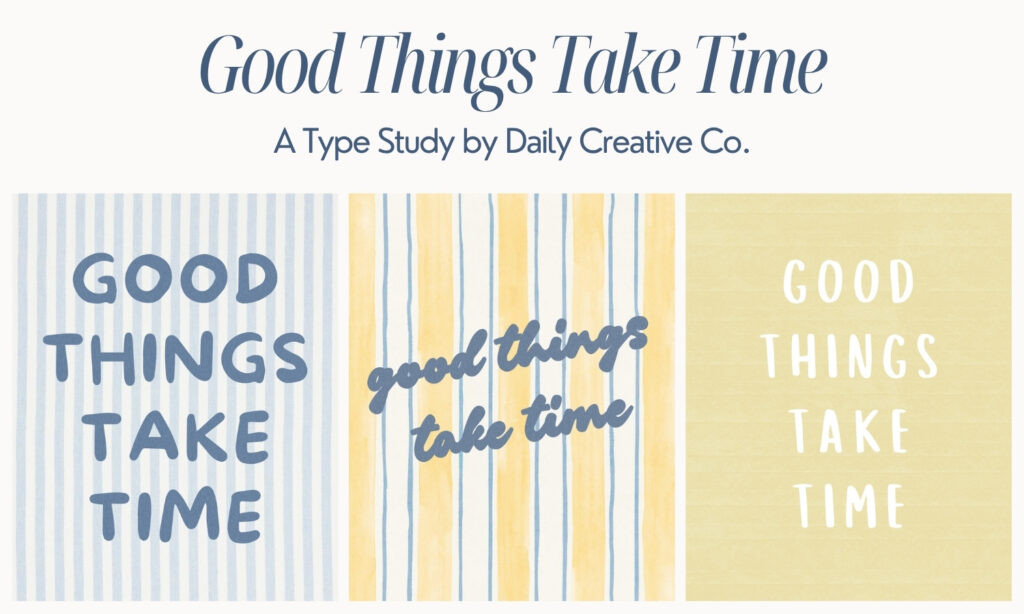 typography study showing five different font styles using the same phrase good things take time