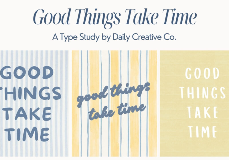 typography study showing five different font styles using the same phrase good things take time
